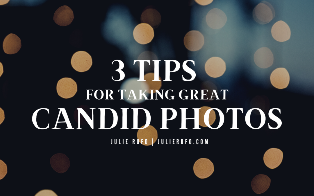 3 Tips for Taking Great Candid Photos