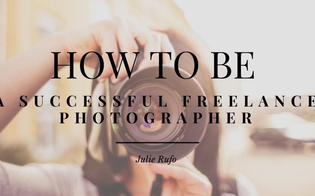 How to Be Successful as a Freelance Photographer